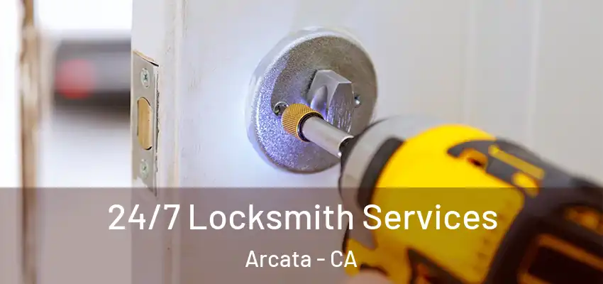  24/7 Locksmith Services Arcata - CA