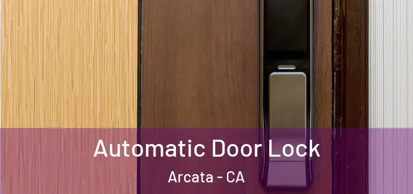  Automatic Door Lock Arcata - CA