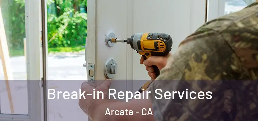  Break-in Repair Services Arcata - CA