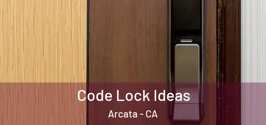  Code Lock Ideas Arcata - CA