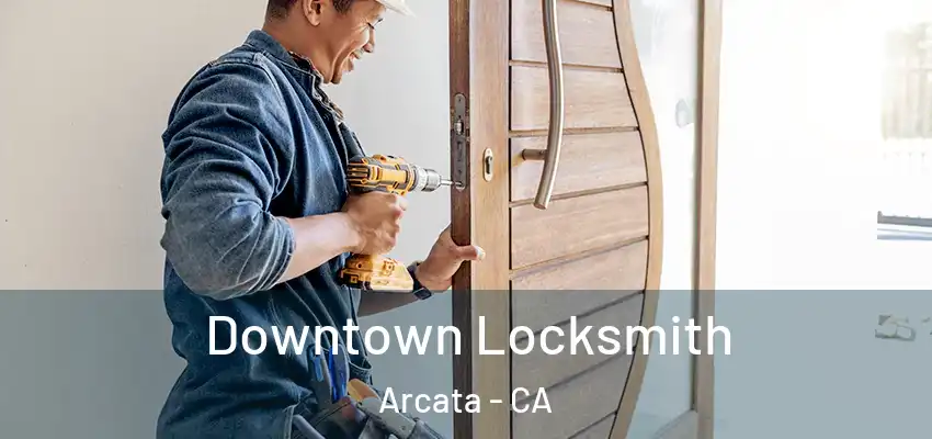  Downtown Locksmith Arcata - CA