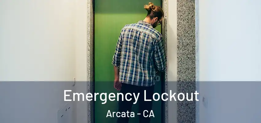 Emergency Lockout Arcata - CA