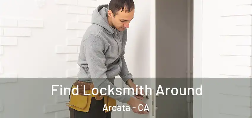  Find Locksmith Around Arcata - CA