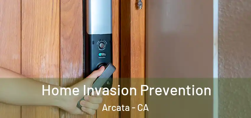  Home Invasion Prevention Arcata - CA
