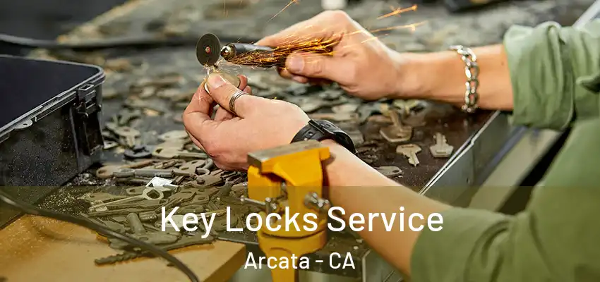  Key Locks Service Arcata - CA