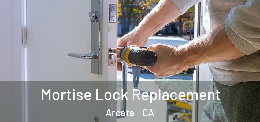  Mortise Lock Replacement Arcata - CA