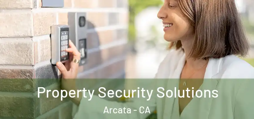  Property Security Solutions Arcata - CA
