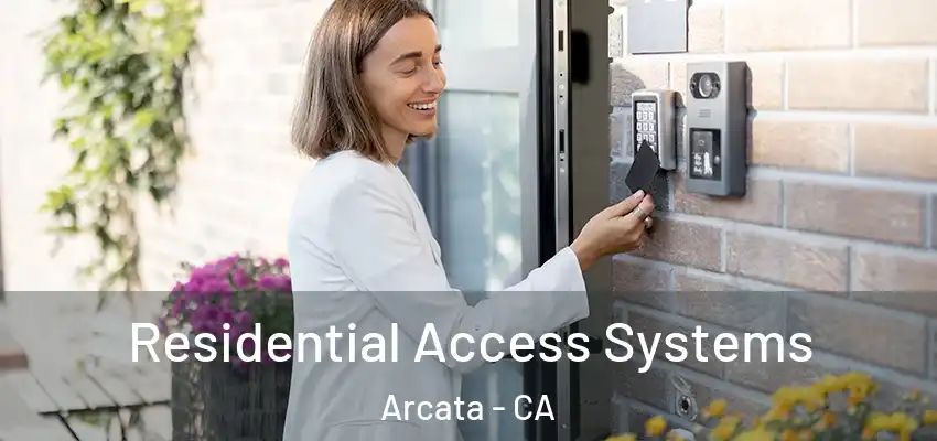  Residential Access Systems Arcata - CA