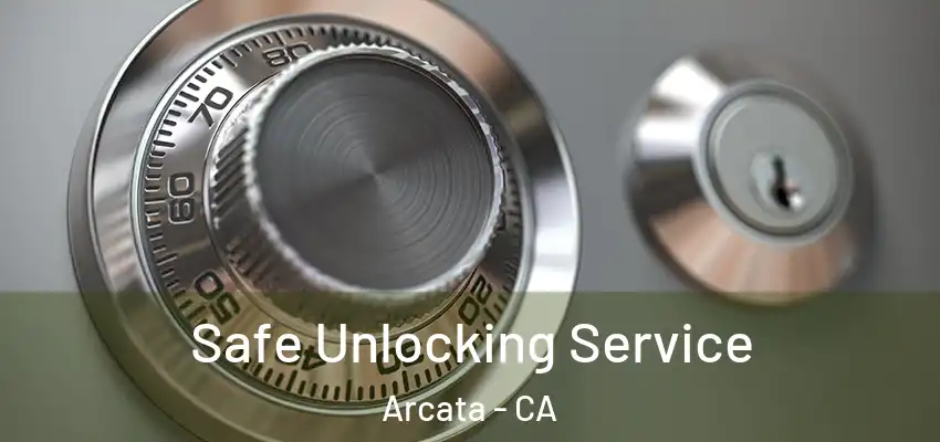  Safe Unlocking Service Arcata - CA